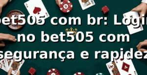 bet505 com br: Login no bet505 com segurança e rapidez